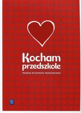 Kocham przedszkole Program wychowania przedszkolnego - Mirosława Anna Pleskot, Agnieszka Staszewska-Mieszek