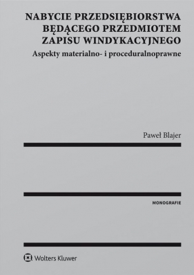 Nabycie przedsiębiorstwa będącego przedmiotem zapisu windykacyjnego - Paweł Blajer