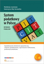 System podatkowy w Polsce - wybrane problemy - Katarzyna Maj-Serwatka, , Michał Śledziński, Zuzanna Krzyżak, Natalia Bąk, Patrycja Kudela