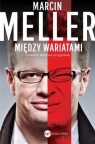 Między wariatami Opowieści terenowo-przygodowe Marcin Meller