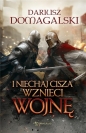 Cykl Krzyżacki. Tom 4. I niechaj cisza wznieci wojnę - Dariusz Domagalski