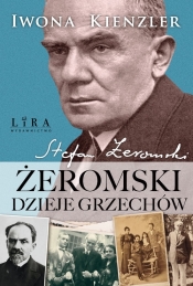 Żeromski. Dzieje grzechów - Iwona Kienzler