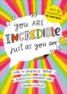 You Are Incredible Just As You Are Emily Coxhead