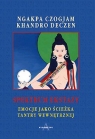 Spektrum ekstazy Emocje jako ścieżka tantry wewnętrznej Czogjam Ngakpa, Deczen Khandro