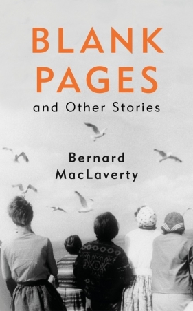 Blank Pages and Other Stories - Bernard MacLaverty