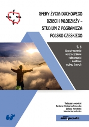 Sfery życia duchowego dzieci i młodzieży Studium z pogranicza polsko-czeskiego Tom 3 - Łukasz Kwadrans