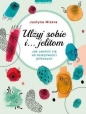 Ulżyj sobie i… jelitom. Jak uwolnić się od dolegliwości jelitowych - Justyna Mizera