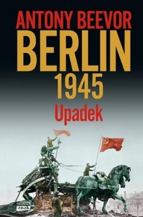 Berlin 1945. Upadek - Antony Beevor