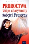 Proroctwa, wizje, charyzmaty świętej Faustyny