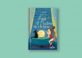 Maja i historia nie z tej ziemi - Agnieszka Krawczyk, Kasia Kołodziej