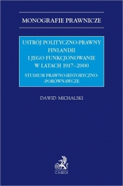 Ustrój polityczno-prawny Finlandii i jego funkcjonowanie w latach 1917-2000. Studium prawno - historyczno - porównawcze