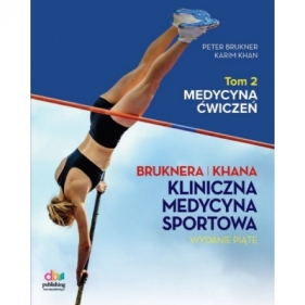 Kliniczna Medycyna Sportowa. Tom 2: Medycyna Ćwiczeń (wyd. V, 2025). - Brukner Peter, Khan Karim