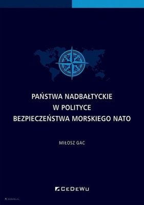 Państwa nadbałtyckie w polityce bezpieczeństwa morskiego NATO - Milosz Gac