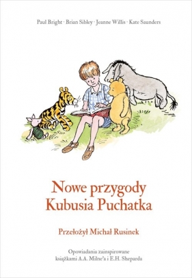 Nowe przygody Kubusia Puchatka - Sibley Brian, A.A. Milne, Bright Paul, Willis Jeanne, Saunders Kate