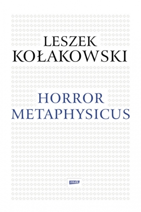 Horror metaphysicus - Kołakowski Leszek