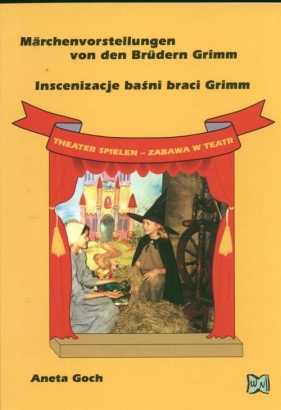Inscenizacja baśni braci Grimm Märchenvorstellungen von den Brüdern Grimm - Goch Aneta