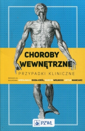 Choroby wewnętrzne. Przypadki kliniczne - Wełnicki Marcin, Mamcarz Artur