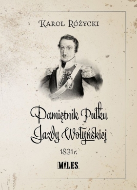 Pamiętnik Pułku Jazdy Wołyńskiej 1831r - Różycki Karol