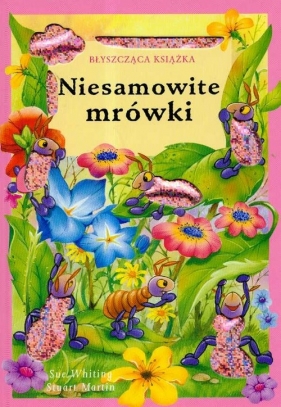 Niesamowite mrówki - Martin Stuart, Whiting Sue