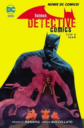 Batman Detective Comics, tom 6, Ikar - Francis Manapul, Brian Buccellato