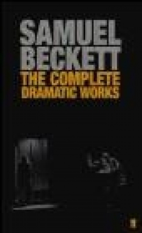 The Complete Dramatic Works of Samuel Beckett Samuel Beckett