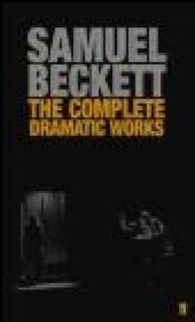 The Complete Dramatic Works of Samuel Beckett