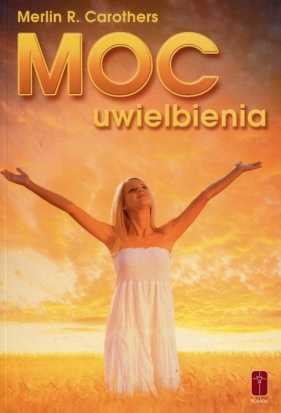 Moc uwielbienia - Carothers R. Merlin