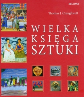 Wielka księga sztuki - Craughwell Thomas J.