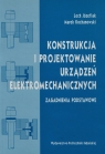 Konstrukcja i modelowanie urządzeń elektromechanicznych Zagadnienia Józefiak Lech, Kochanowski Marek