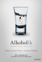 Alkoholik. Instrukcja obsługi - Jolanta Reisch-Klose