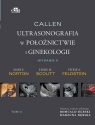 Callen. Ultrasonografia w położnictwie i ginekologii. Tom 3 Scoutt L.M., Norton  M.E., Feldstein V.A.