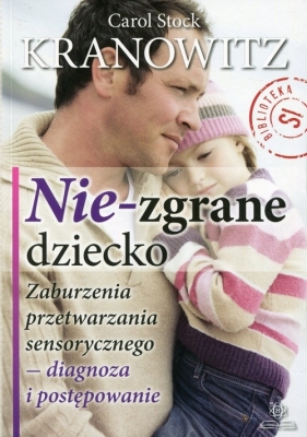 Nie-zgrane dziecko - Carol Stock Kranowitz