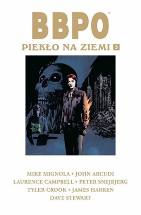 BBPO. Piekło na Ziemi. Tom 3 - John Arcudi, Peter Snejbjerg, Laurence Campbell, James Harren, Tyler Crook, Mike Mignola