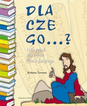 Dlaczego...? 110 pytań na temat Pisma Świętego - Taverna Roberta