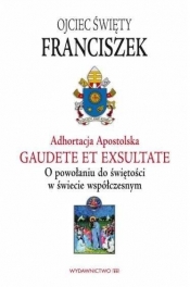 Adhortacja Apostolska. Gaudete et exsultate - Papież Franciszek