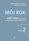 Mój rok cz.2 Karty pracy dla uczniów z niepełnosprawnością intelektualną Agnieszka Borowska-Kociemba, Małgorzata Krukowska