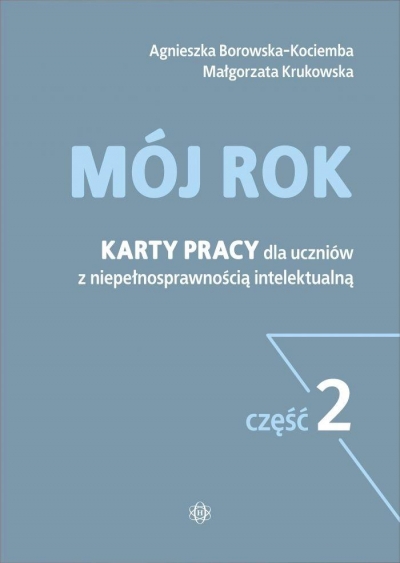 Mój rok cz.2 Karty pracy dla uczniów z niepełnosprawnością intelektualną (Uszkodzona okładka)