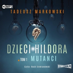 Dzieci Hildora. Tom 1. Mutanci - Tadeusz Markowski