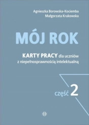 Mój rok cz.2 Karty pracy dla uczniów z niepełnosprawnością intelektualną (Uszkodzona okładka) - Małgorzata Krukowska, Agnieszka Borowska-Kociemba