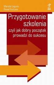 Przygotowanie szkolenia czyli jak dobry początek prowadzi do sukcesu
