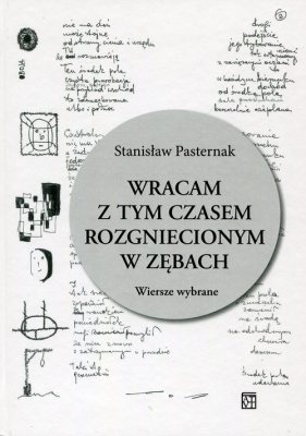 Wracam z tym czasem rozgniecionym w zębach - Pasternak Stanisław