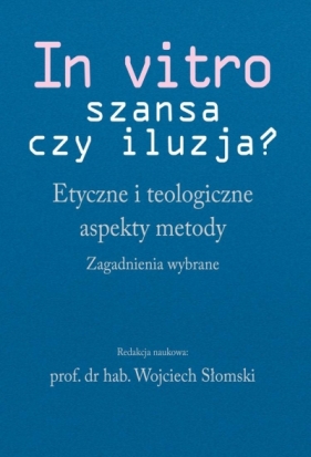 In vitro - szansa czy iluzja? - Wojciech Słomski