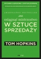Jak osiągnąć mistrzostwo w sztuce sprzedaży - Tom Hopkins