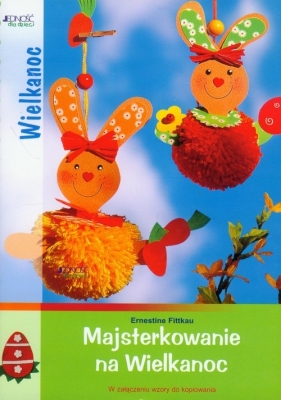 Majsterkowanie na Wielkanoc - Fittkau Ernestine