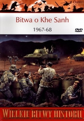 Wielkie Bitwy Historii. Bitwa o Khe Sanh 1967-68 + DVD - Gordon L. Rottman