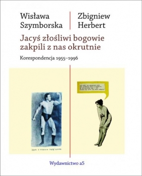 Jacyś złośliwi bogowie zakpili z nas okrutnie - Zbigniew Herbert, Wisława Szymborska