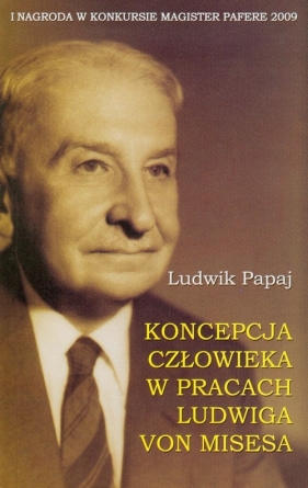Koncepcja człowieka w pracach Ludwiga von Misesa - Papaj Ludwik