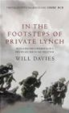 In the Footsteps of Private Lynch Will Davies, W. Davies