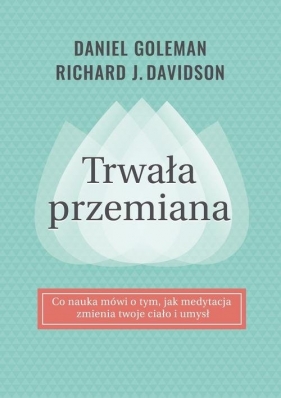 Trwała przemiana - Daniel Goleman, Richard J. Davidson