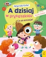 A dzisiaj w przedszkolu. Co za emocje! Małgorzata Korbiel